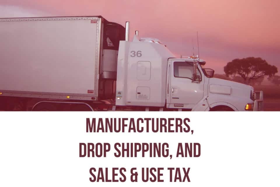 Manufactures, Drop Shipping, and Sales and Use Tax